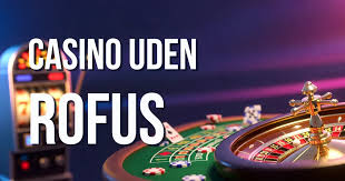 Gratis Casino uden ROFUS Spil Oplev Nydelsen Uden Grænser